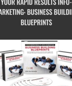 Your Rapid Results Info-Marketing: Business Building Blueprints - Dan Kennedy