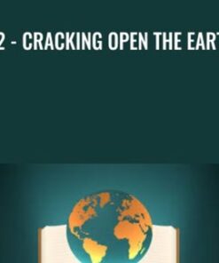 02 - Cracking Open the Earth