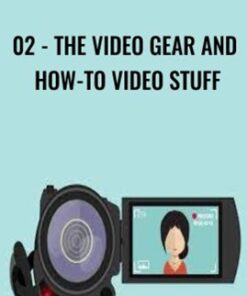 02 - The Video Gear and How - To Video Stuff