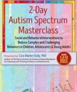 2-Day Autism Spectrum Masterclass: Social and Behavioral Interventions to Reduce Complex and Challenging Behaviors in Children, Adolescents & Young Adults