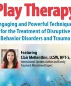 2-Day Conference: Play Therapy: Engaging Powerful Techniques for the Treatment of Disruptive Behavior Disorders and Trauma