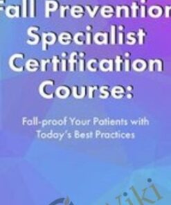 2-Day: Fall Prevention Specialist Certification Course: Fall-proof Your Patients with Today's Best Practices - Michel (Shelly) Denes