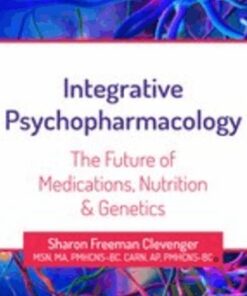 2-Day Integrative Psychopharmacology: The Future of Medications, Nutrition and Genetics - Sharon Freeman Clevenger