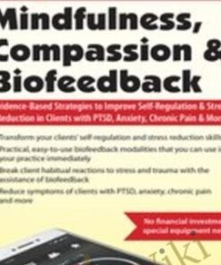 2-Day Mindfulness, Compassion & Biofeedback: Evidence-Based Strategies to Improve Self-Regulation & Stress Reduction in Clients with PTSD, Anxiety, Chronic Pain & More