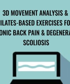 3D Movement Analysis & Pilates-Based Exercises for Chronic Back Pain & Degenerative Scoliosis - Sue DuPont