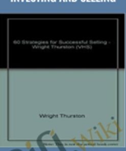 60 Strategies for Successful Investing and Selling – Wright Thurston