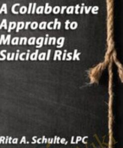 A Collaborative Approach to Managing Suicidal Risk - Rita Schulte