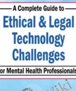 A Complete Guide to Ethical & Legal Technology Challenges for Mental Health Professionals - Melissa Westendorf