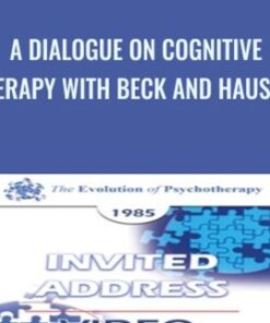 A Dialogue on Cognitive Therapy with Beck and Hausner - Aaron Beck