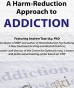 A Harm-Reduction Approach to Addictions - Andrew Tatarsky