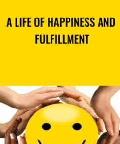 A Life of Happiness and Fulfillment - Dr. Rajagopal Raghunathan
