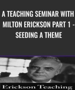 A Teaching Seminar with Milton Erickson Part 1 - Seeding a Theme - Milton Erickson & Jeffrey Zeig