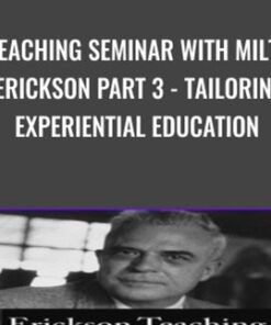 A Teaching Seminar with Milton Erickson Part 3 - Tailoring Experiential Education - Milton Erickson & Jeffrey Zeig