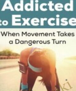 Addicted to Exercise: When Movement Takes a Dangerous Turn - Nicole Garber & Jenni Schaefer