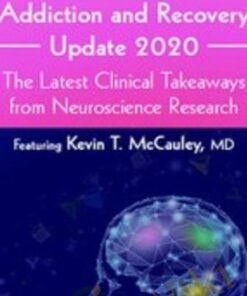 Addiction and Recovery Update 2020: The Latest Clinical Takeaways from Neuroscience Research - Kevin McCauley