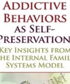 Addictive Behaviors as Self-Preservation: Key Insights from the Internal Family Systems Model - Richard Schwartz