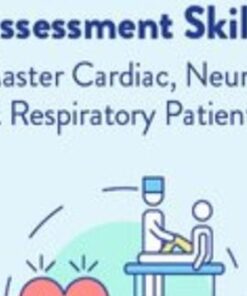 Advanced Assessment Skills: Master Cardiac, Neuro, & Respiratory Patients - Angelica Dizon