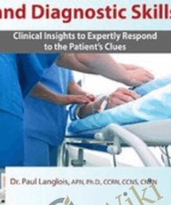 Advanced Assessment and Diagnostic Skills: Clinical Insights to Expertly Respond to the Patient's Clues - Cheryl Herrmann, Cyndi Zarbano & Dr. Paul Langlois