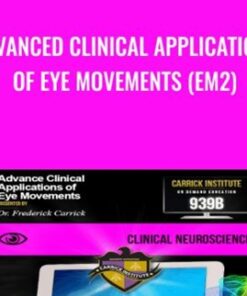 Advanced Clinical Applications of Eye Movements (EM2) - Carrick Institute