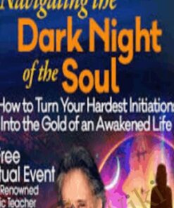 Rebirthing Yourself Through the Dark Night of the Soul - Andrew Harvey