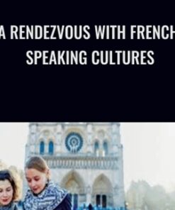 A Rendezvous with French Speaking Cultures - Learning French - Ann Williams
