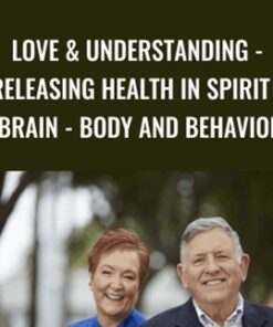 Love & Understanding - Releasing Health in Spirit - Brain - Body and Behavior - Bill Pettit & Linda Pettit