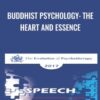 Buddhist Psychology: The Heart and Essence - Jack Kornfield