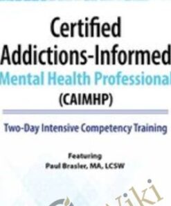Certified Addictions-Informed Mental Health Professional (CAIMHP): Two-Day Intensive Competency Training - Paul Brasler