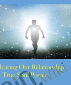 Clearing Our Relationship to True Soul Power