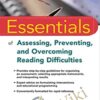 Essentials of Assessing, Preventing, and Overcoming Reading Difficulties (Essentials of Psychological Assessment) - David A. Kilpatrick