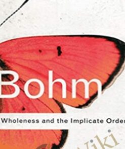Wholeness and the Implicate Order - David Bohm