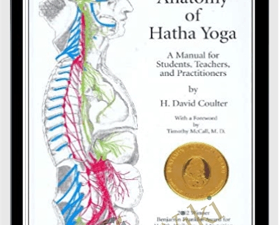 Anatomy of Hatha Yoga: A Manual for Students, Teachers, and Practitioners - David H. Coulter