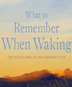 What to Remember When Waking - David Whyte