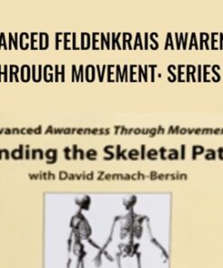 Advanced Feldenkrais Awareness Through Movement: Series 1 - David Zemach-Bersin