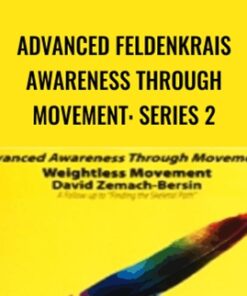 Advanced Feldenkrais Awareness Through Movement: Series 2 - Weightless Movement - David Zemach-Bersin