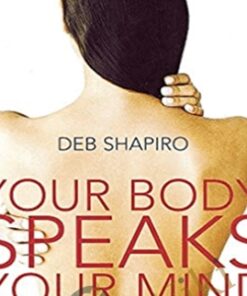Your Body Speaks Your Mind - Deb Shapiro