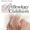 Reflexology in Pregnancy and Childbirth - Denise Tiran