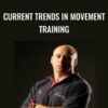 Current Trends in Movement Training - Duncan French