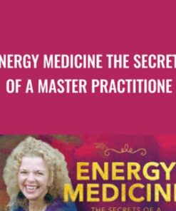 Energy Medicine: The Secrets of a Master Practitione - Vishen Lakhiani & Donna Eden