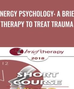 Energy Psychology: A Brief Therapy to Treat Trauma - Robert Schwarz