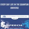Every Day Life in the Quantum Universe - Jean Houston