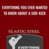 Everything You Ever Wanted To Know About A Side Kick - Paul Zaichik & Elastic Steel