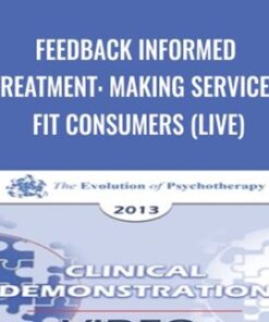 Feedback Informed Treatment: Making Services FIT Consumers (Live) - Scott Miller