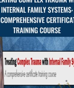 Treating Complex Trauma with Internal Family Systems: A comprehensive certificate training course - Frank Guastella Anderson