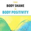 From Body Shame to Body Positivity - Judith Matz