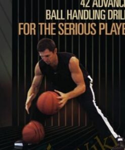 42 Ball Handeling Drills For Serious Players - Ganon Baker