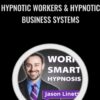 Hypnotic Workers & Hypnotic Business Systems - Jason Linett