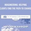 Imagineering: Helping Clients Find the Path to Change - Robert Dilts