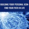 Building Your Personal Icon: Find Your Path In Life - InnerTalk