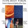 Total Body Vision (Feldenkrais) - Jack Heggie